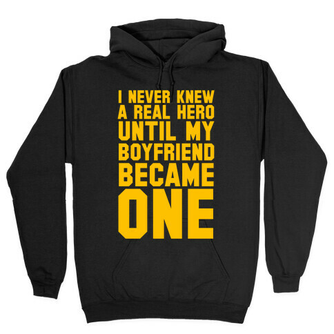 I Never Knew A Real Hero Hooded Sweatshirt