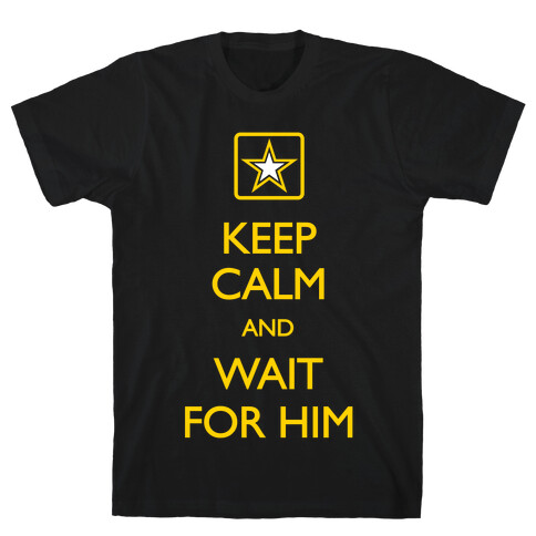 Keep Calm And Wait For Him T-Shirt