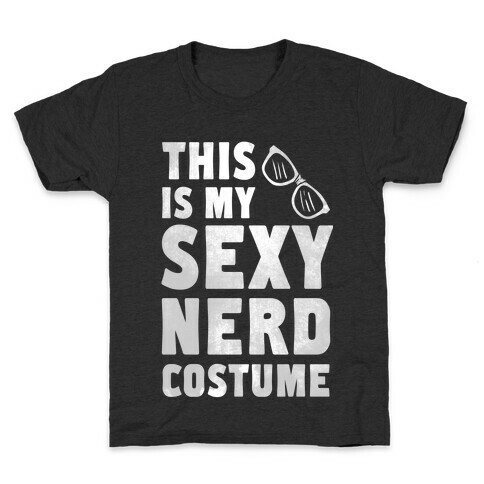 This is My Sexy Nerd Costume! Kids T-Shirt