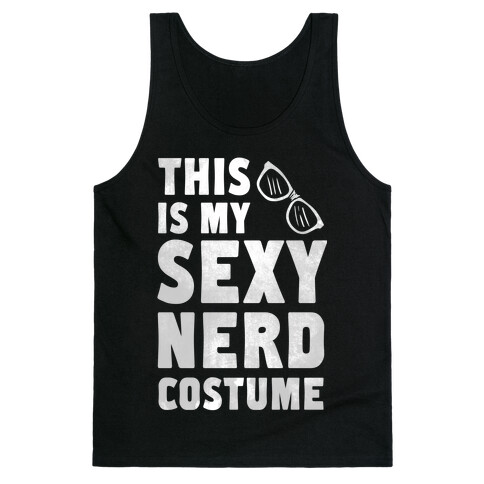 This is My Sexy Nerd Costume! Tank Top