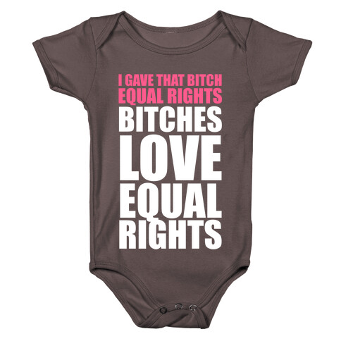 I Gave That Bitch Equal Rights (White Ink) Baby One-Piece