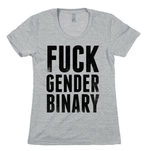 F*** Gender Binary Womens T-Shirt