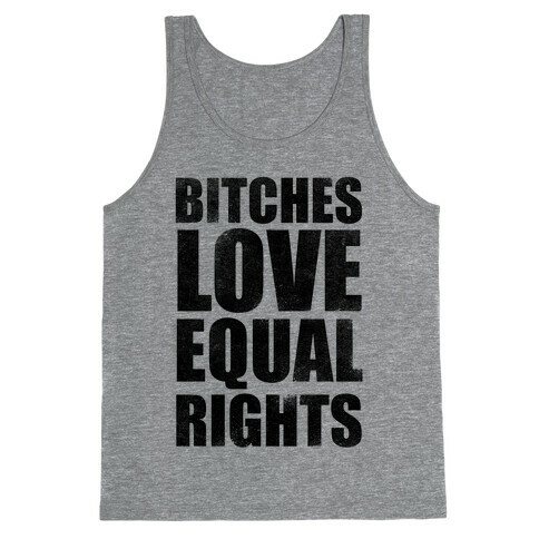 Bitches Love Equal Rights Tank Top