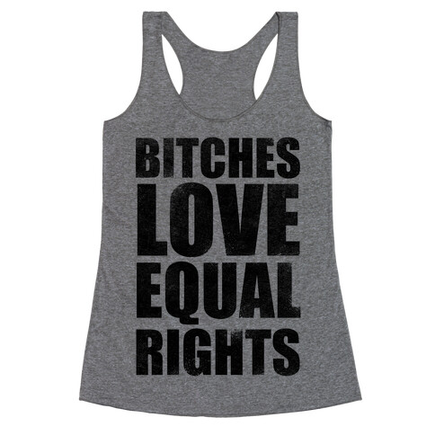 Bitches Love Equal Rights Racerback Tank Top