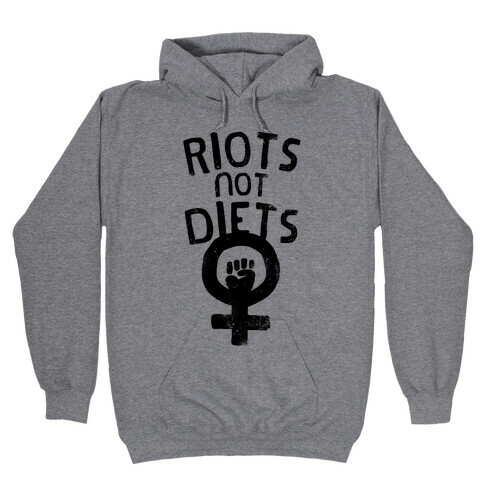 Riots Not Diets Hooded Sweatshirt