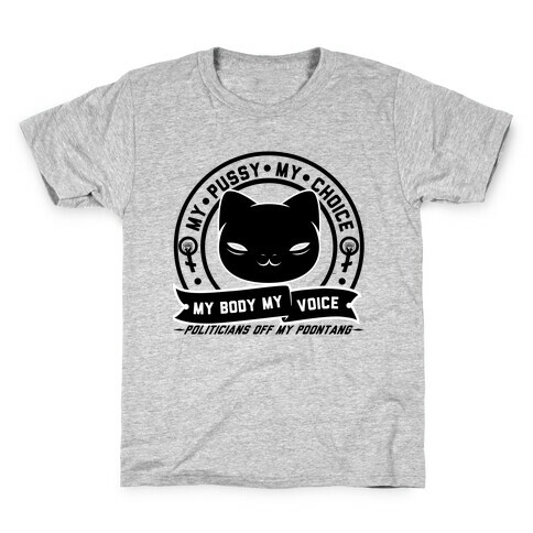 My Pussy My Choice Kids T-Shirt