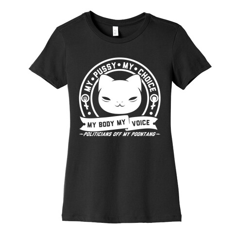 My Pussy My Choice Womens T-Shirt