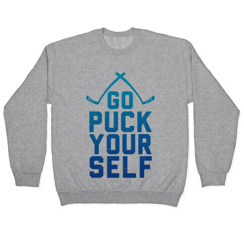 Go Puck Yourself! Pullover