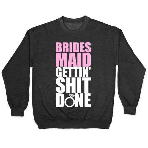 Brides Maid Gettin' Shit Done Pullover