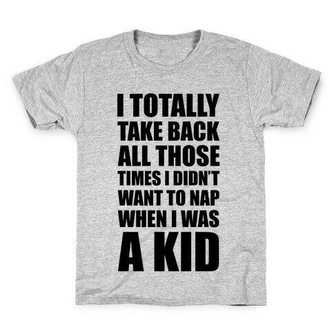 I Want To Take Back My Naps Kids T-Shirt