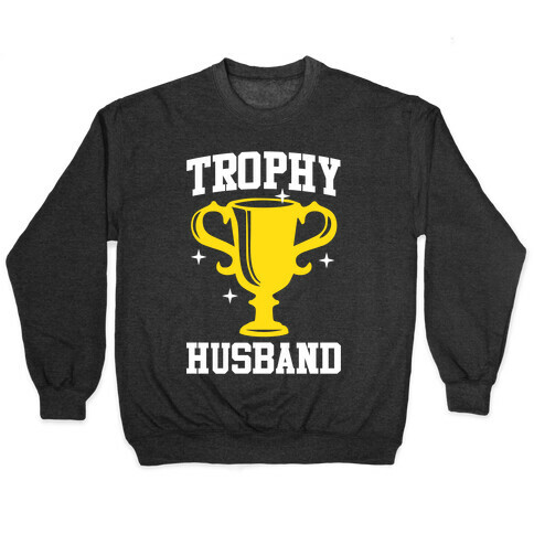 Trophy Husband Pullover
