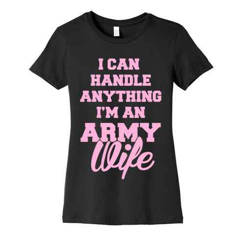 Army Wives Can Handle Anything Womens T-Shirt