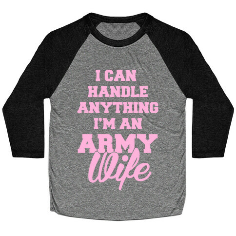 Army Wives Can Handle Anything Baseball Tee