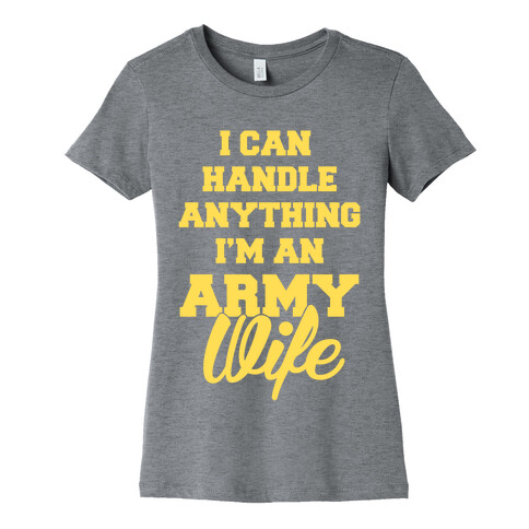 Army Wives Can Handle Anything Womens T-Shirt