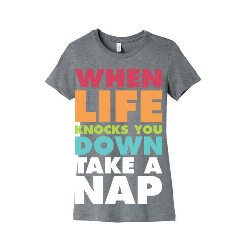 When Life Knocks You Down Take a Nap Womens T-Shirt