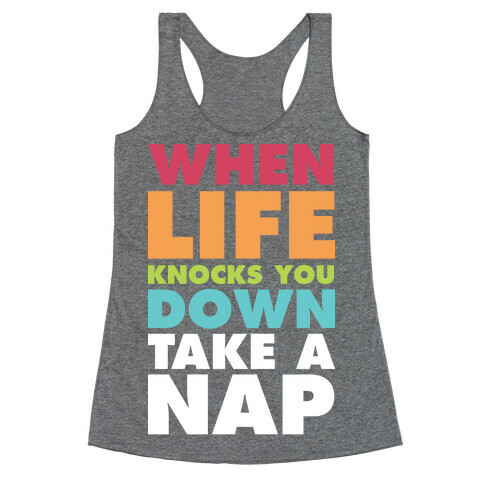 When Life Knocks You Down Take a Nap Racerback Tank Top