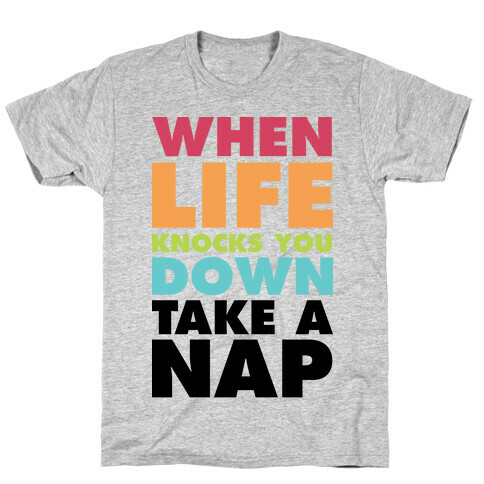 When Life Knocks You Down Take a Nap T-Shirt