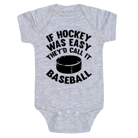 If Hockey Was Easy They'd Call It Baseball Baby One-Piece
