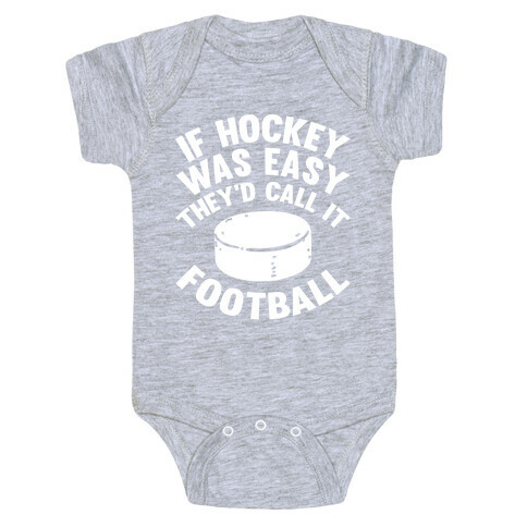 If Hockey Was Easy They'd Call It Football Baby One-Piece