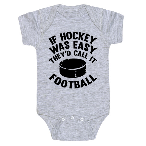 If Hockey Was Easy They'd Call It Football Baby One-Piece