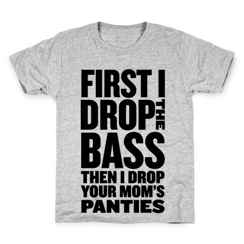 First I Drop the Bass Kids T-Shirt
