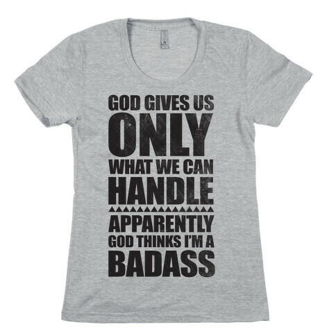 God Thinks I'm Badass Womens T-Shirt