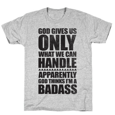 God Thinks I'm Badass T-Shirt