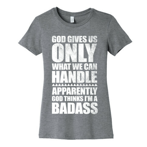 God Thinks I'm Badass Womens T-Shirt