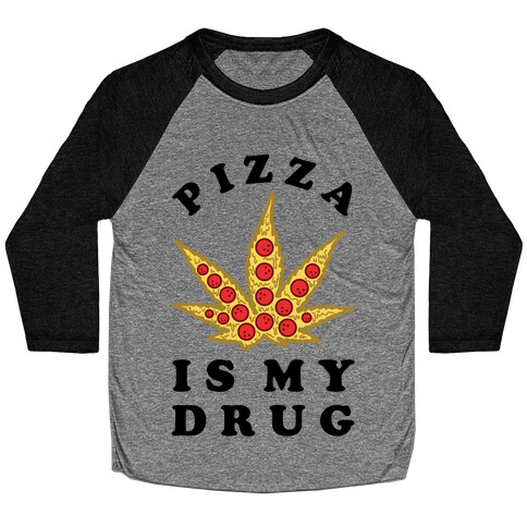 Pizza is My Drug Baseball Tee