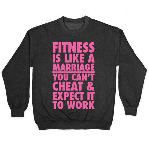 Fitness Is Like Marriage Pullover