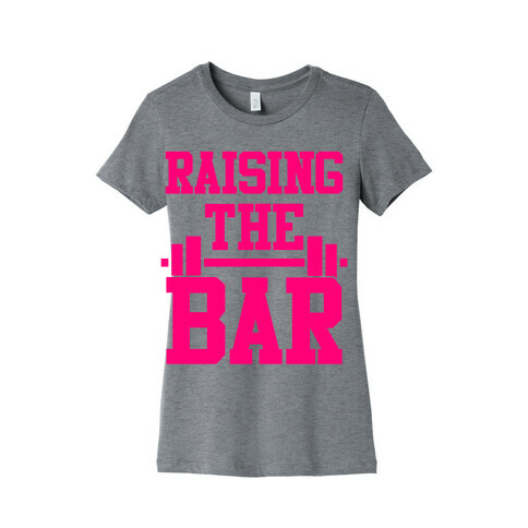 Raising The Bar Womens T-Shirt