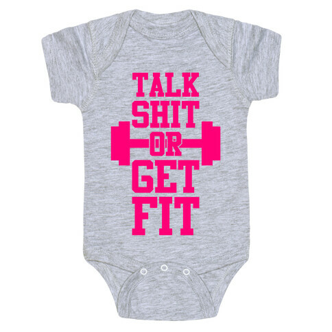 Talk Shit Or Get Fit Baby One-Piece