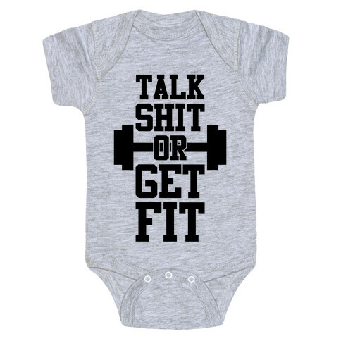 Talk Shit Or Get Fit Baby One-Piece