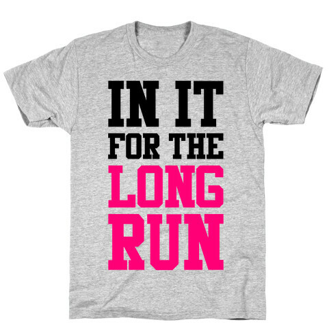 In It For The Long Run T-Shirt