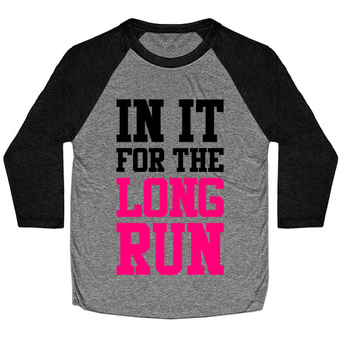 In It For The Long Run Baseball Tee