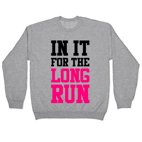 In It For The Long Run Pullover