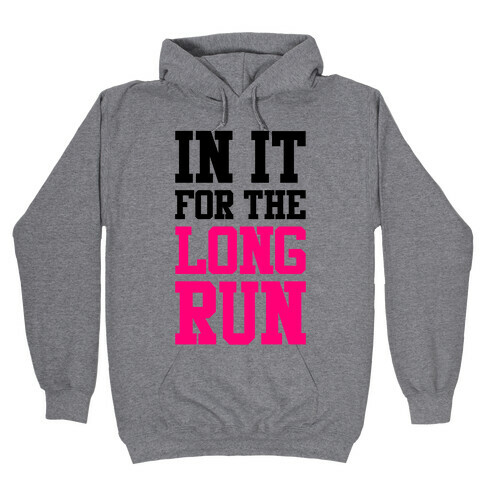 In It For The Long Run Hooded Sweatshirt