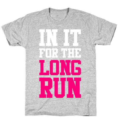 In It For The Long Run T-Shirt