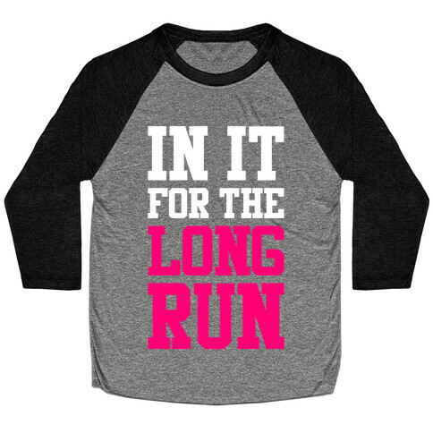 In It For The Long Run Baseball Tee