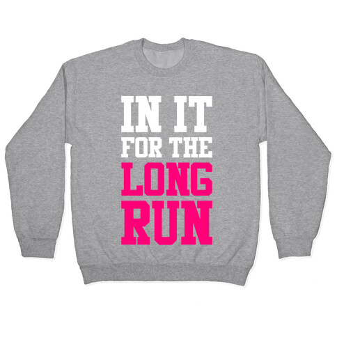 In It For The Long Run Pullover