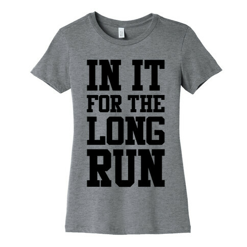 In It For The Long Run Womens T-Shirt