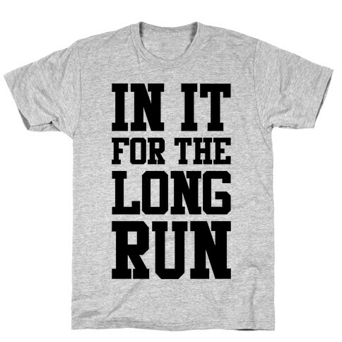 In It For The Long Run T-Shirt