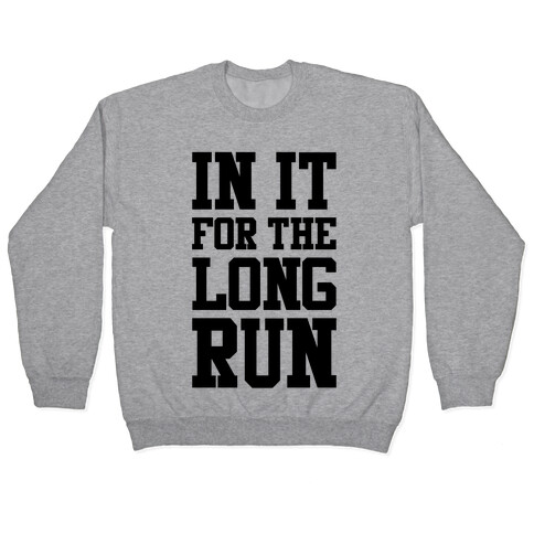 In It For The Long Run Pullover