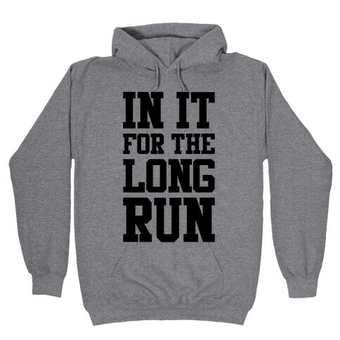 In It For The Long Run Hooded Sweatshirt