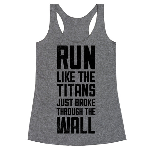Run Like The Titans Just Broke Trough The Wall Racerback Tank Top