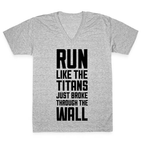 Run Like The Titans Just Broke Trough The Wall V-Neck Tee Shirt