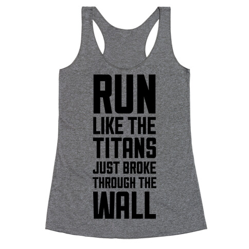 Run Like The Titans Just Broke Trough The Wall Racerback Tank Top