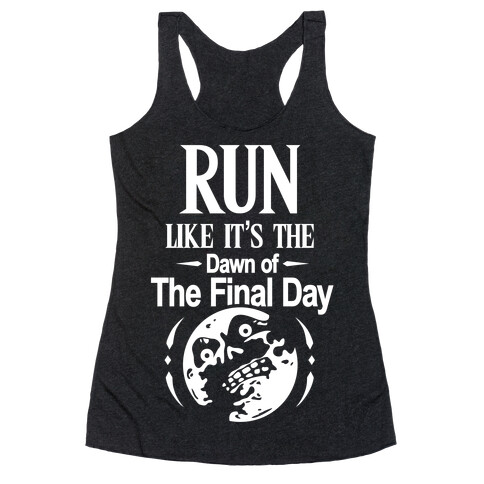 Run Like It's The Dawn Of The Final Day Racerback Tank Top