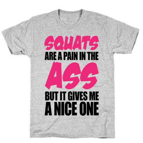 Squats Are A Pain In The Ass T-Shirt