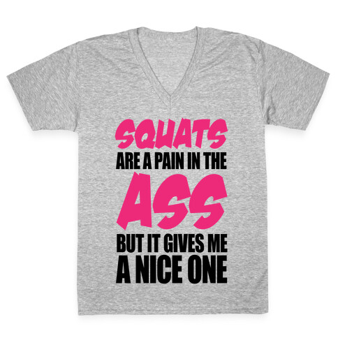 Squats Are A Pain In The Ass V-Neck Tee Shirt